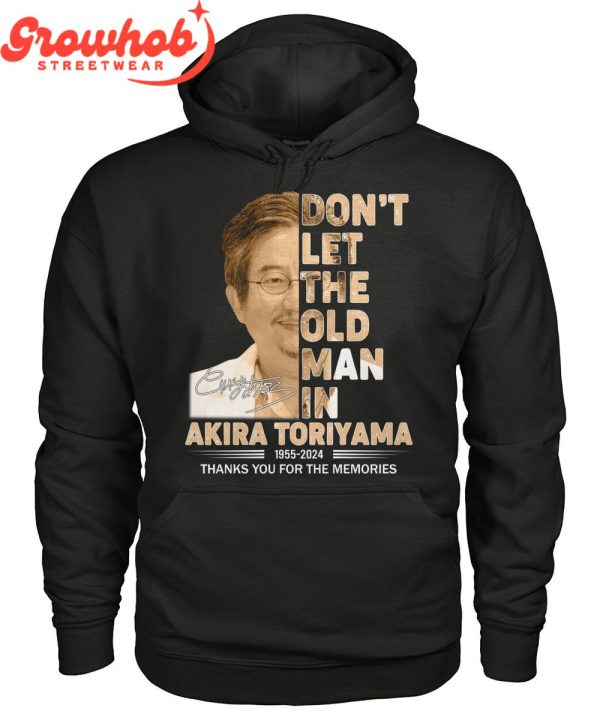 Akira Toriyama Don’t Let The Old Man In 1955-2024 T-Shirt