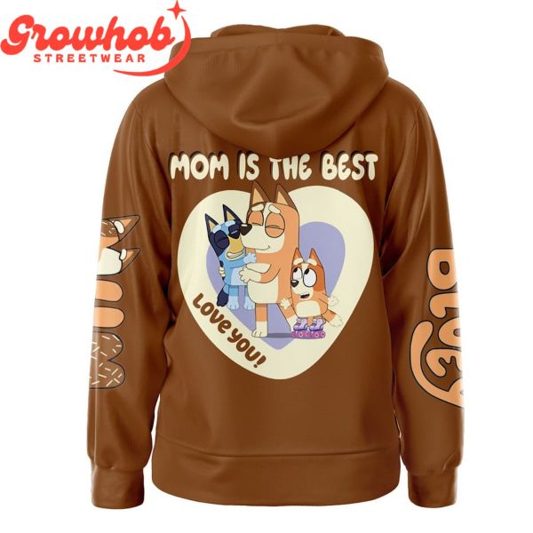 Bluey Mom Is The Best I Love You Hoodie Shirts