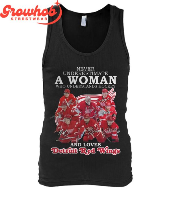 Detroit Red Wings Never Underestimate The Woman Who Loves Hockey T-Shirt