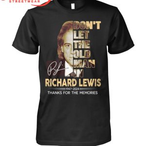 Richard Lewis Don’t Let The Old Man In 1947-2024 The Memories T-Shirt