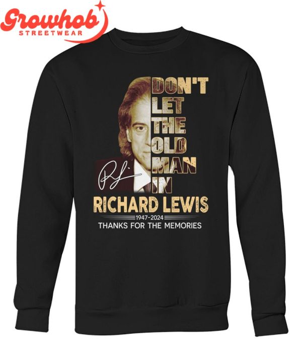 Richard Lewis Don’t Let The Old Man In 1947-2024 The Memories T-Shirt